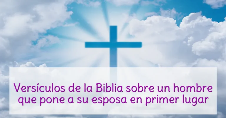 Versículos de la Biblia sobre un hombre que pone a su esposa en primer lugar