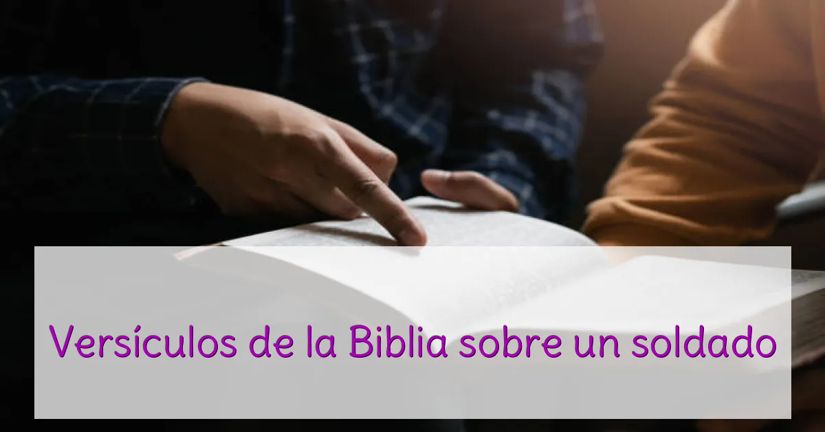 Versículos de la Biblia sobre un soldado
