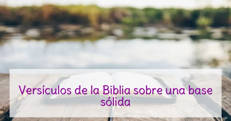 Versículos de la Biblia sobre una base sólida