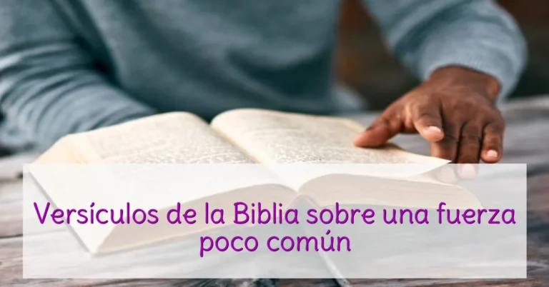 Versículos de la Biblia sobre una fuerza poco común