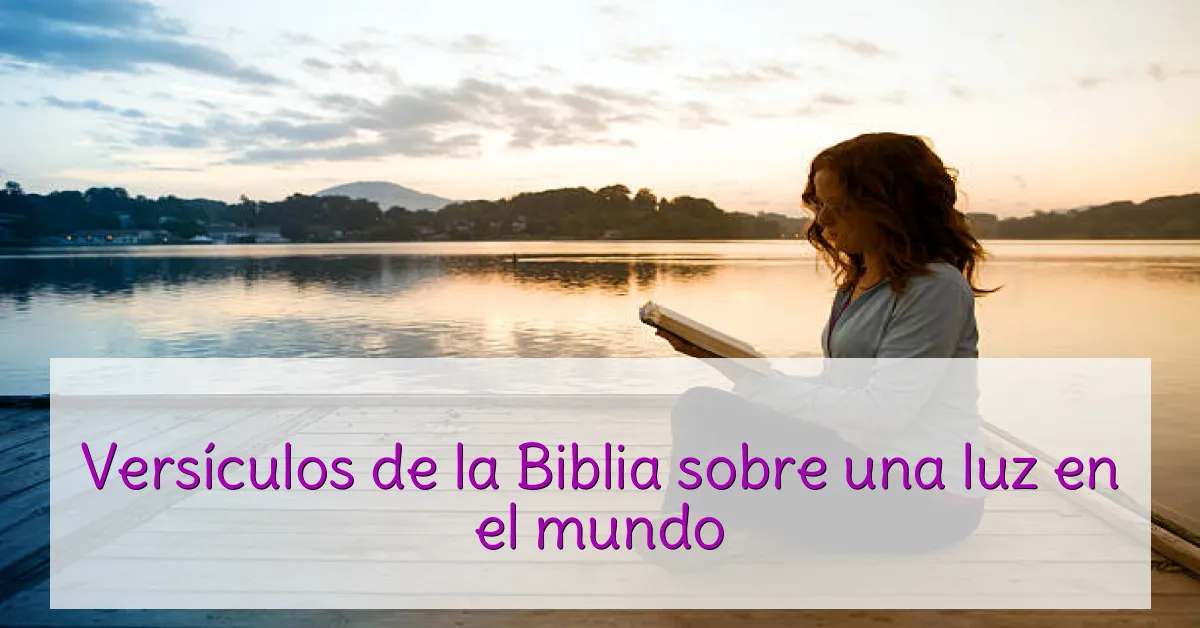 Versículos de la Biblia sobre una luz en el mundo