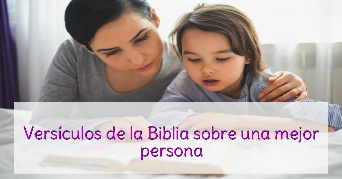 Versículos de la Biblia sobre una mejor persona