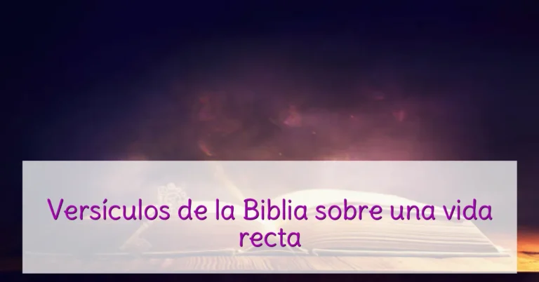 Versículos de la Biblia sobre una vida recta