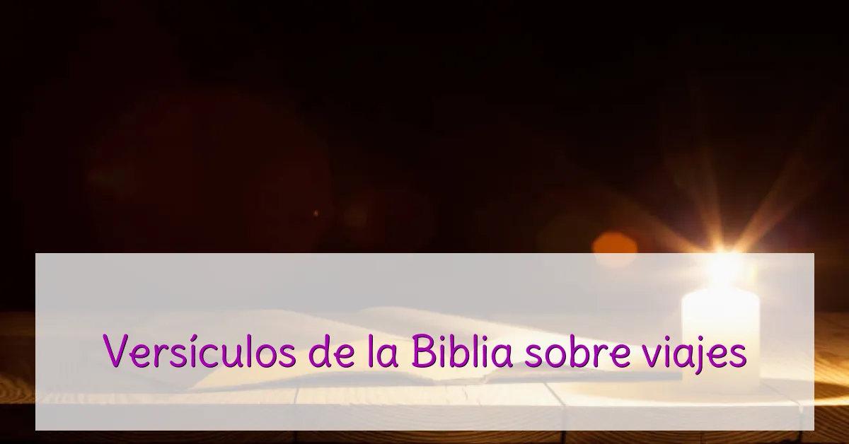 Versículos de la Biblia sobre viajes