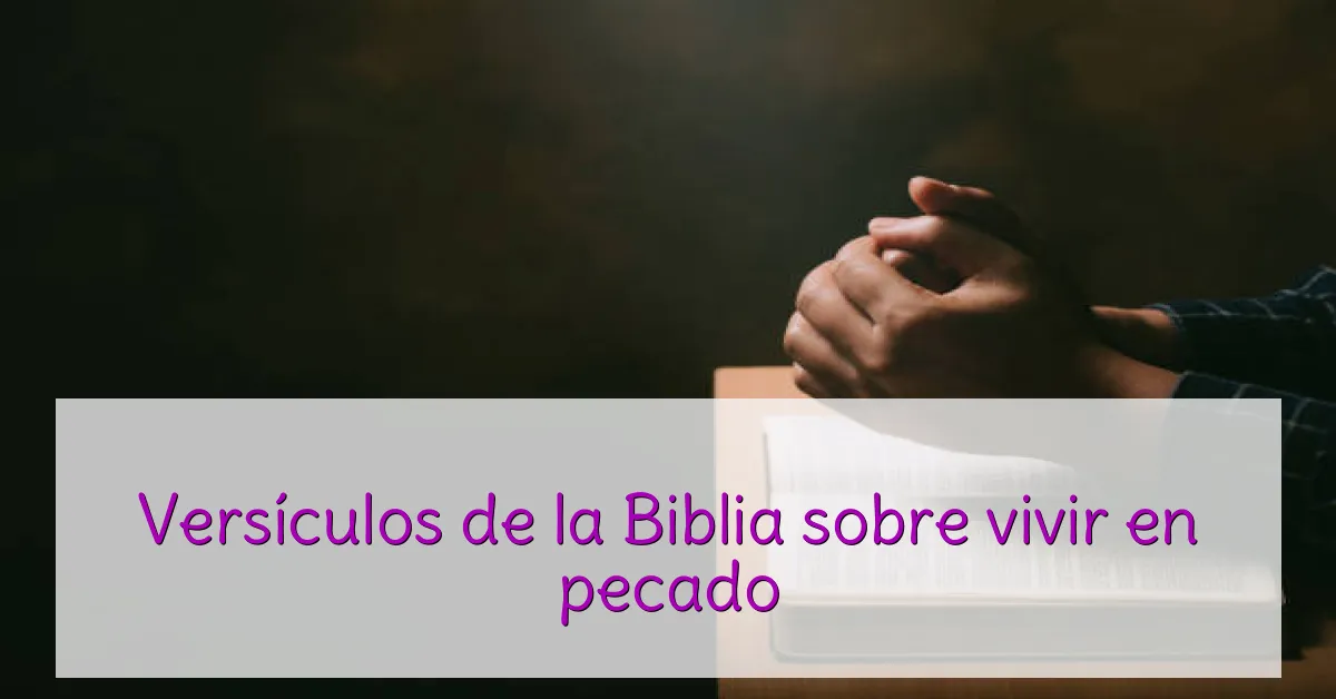 Versículos de la Biblia sobre vivir en pecado