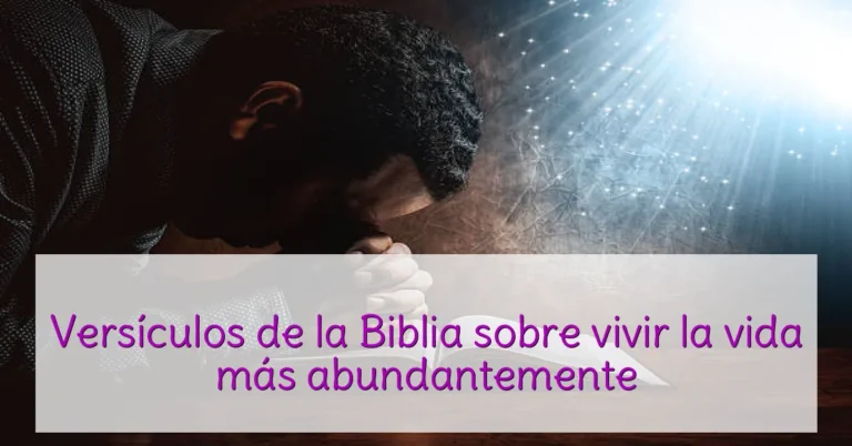 Versículos de la Biblia sobre vivir la vida más abundantemente