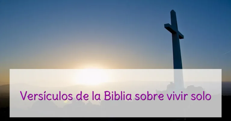 Versículos de la Biblia sobre vivir solo