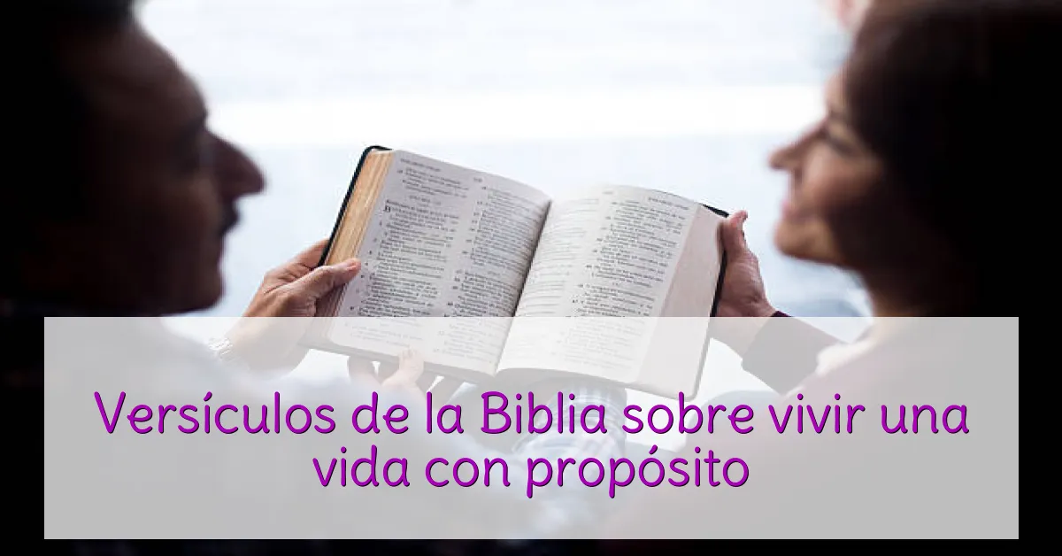 Versículos de la Biblia sobre vivir una vida con propósito